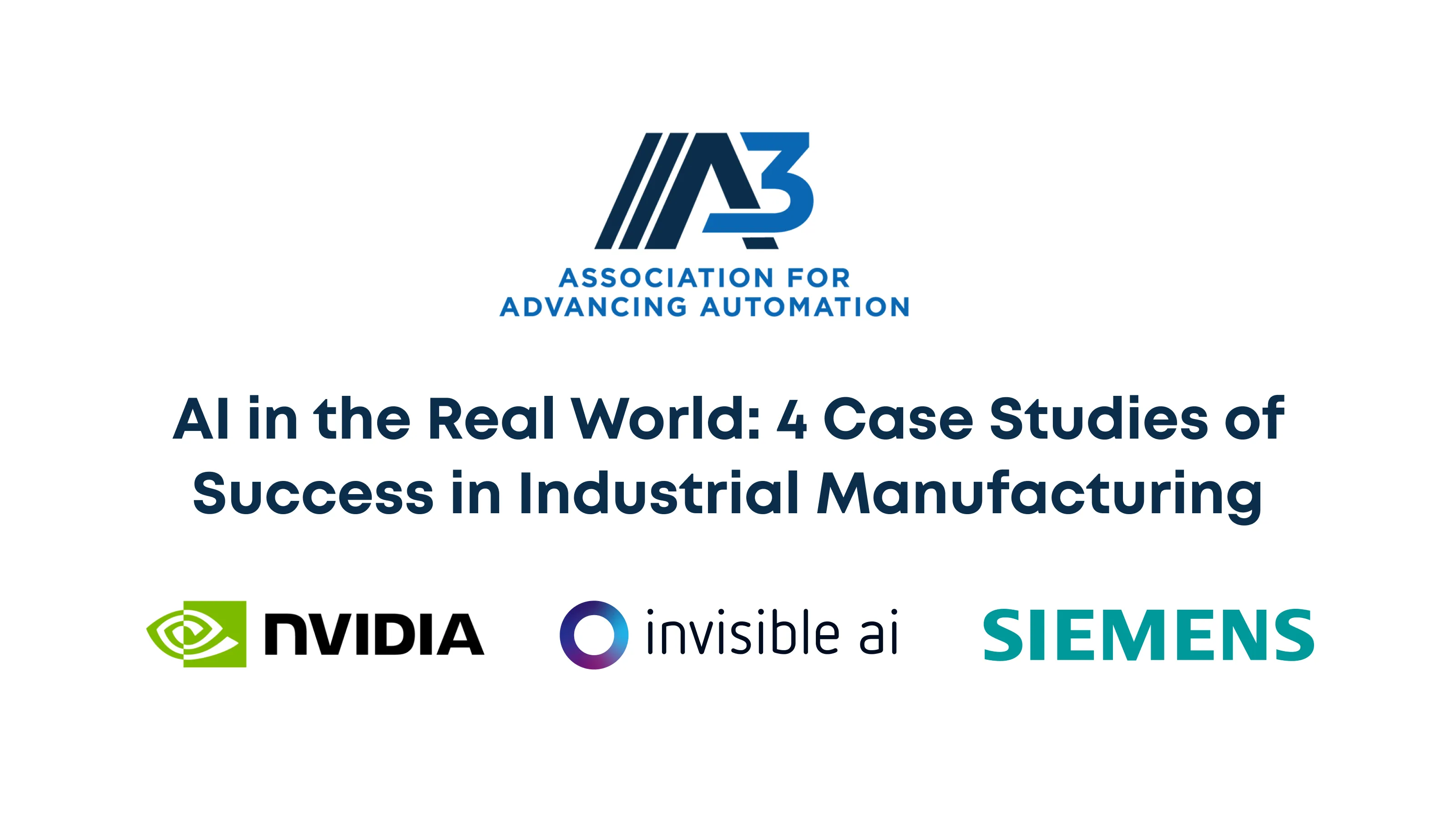A3: AI in the Real World: 4 Case Studies of Success in Industrial Manufacturing